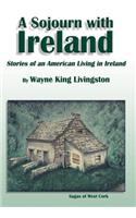 Sojourn With Ireland: Stories of an American Living in Ireland