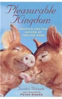 Pleasurable Kingdom: Animals and the Nature of Feeling Good