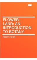 Flower-Land: An Introduction to Botany