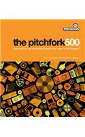 The Pitchfork 500:Our Guide to the Greatest Songs from Punk to Present