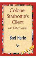 Colonel Starbottle's Client and Other Stories
