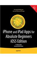 iPhone and iPad Apps for Absolute Beginners, IOS 5 Edition: Ios5 Edition