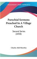 Parochial Sermons Preached In A Village Church