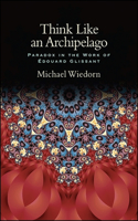 Think Like an Archipelago: Paradox in the Work of Edouard Glissant