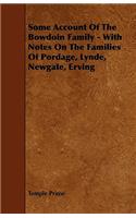 Some Account Of The Bowdoin Family - With Notes On The Families Of Pordage, Lynde, Newgate, Erving