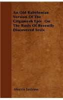 Old Babylonian Version Of The Gilgamesh Epic On The Basis Of Recently Discovered Texts