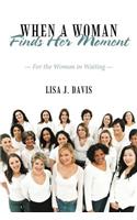 When a Woman Finds Her Moment