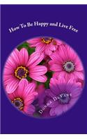 How to Be Happy and Live Free