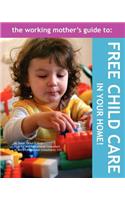 The Working Mother's Guide to Free Childcare in Your Home!