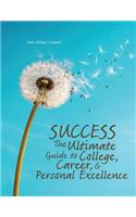 Success! Knowledge and Inspiration to Acheive Your Greatest Potential in College and Beyond