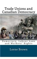 Trade Unions and Canadian Democracy