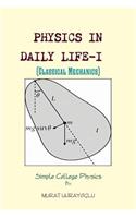 PHYSICS IN DAILY LIFE-I (Classical Mechanics)