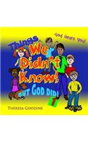 Things We Didn't Know, but God did!