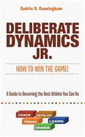 Deliberate Dynamics Jr.: How to Win the Game!: A Guide to Becoming the Best Athlete You Can Be(English)