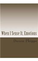 When I Sense It, Emotions