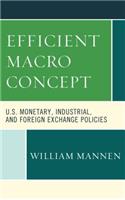 Efficient Macro Concept: U.S. Monetary, Industrial, and Foreign Exchange Policies