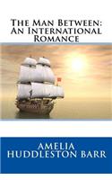The Man Between: An International Romance