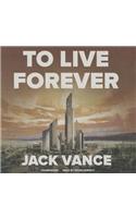 To Live Forever