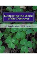 Destroying the Works of the Destroyer