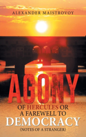 Agony of Hercules or a Farewell to Democracy (Notes of a Stranger)