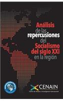 Analisis de las repercusiones del Socialismo del siglo XXI en la región