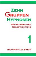 Zehn Gruppenhypnosen 1: Selbstwert Und Selbstachtung(German)