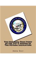 Shocking True Story of the 2015 Session of The Nevada Legislature