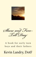Show and Fore-Tell Day: A Mid-Teen Book for Fathers and Their Sons