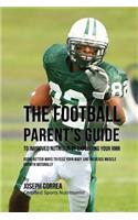 Football Parent's Guide to Improved Nutrition by Exploiting Your RMR: Using Better Ways to Feed Your Body and Increase Muscle Growth Naturally