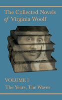 Collected Novels of Virginia Woolf - Volume I - The Years, The Waves