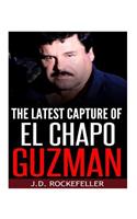 The Latest Capture of El Chapo Guzman