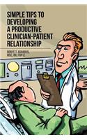 Simple Tips to Developing a Productive Clinician-Patient Relationship