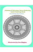 Calming & Relaxing Stress Relieving Adult Coloring In Book: Featuring Flowers, Mandalas & Symmetrical Pattersn