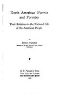 North American Forests and Forestry - Their Relations to the National Life of the American People