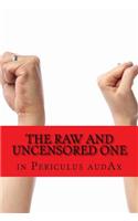 The Raw and Uncensored One