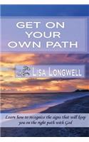 Get On Your Own Path: Learn how to recognize the signs that will keep you on the right path with God