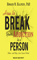 How to Break Your Addiction to a Person