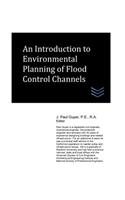 An Introduction to Environmental Planning of Flood Control Channels: (Flood Control Engineering)