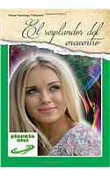 El resplandor del encuentro/ The glow of the meeting: Volume 3 (La Trilogia Del Amor)