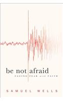 Be Not Afraid