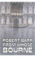From Whose Bourne by Robert Barr, Fiction, Literary, Action & Adventure