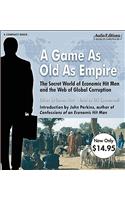 A Game as Old as Empire: The Secret World of Economic Hit Men and the Web of Global Corruption
