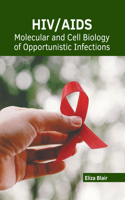 Hiv/Aids: Molecular and Cell Biology of Opportunistic Infections