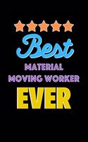 Best Material Moving Worker Evers Notebook - Material Moving Worker Funny Gift: Lined Notebook / Journal Gift, 120 Pages, 6x9, Soft Cover, Matte Finish