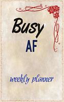 Busy AF Weekly Planner