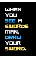 When you see a swordsman, draw your sword.