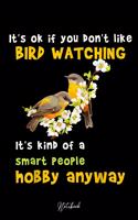 It's OK If You don't Bird Watching: 6" x 9" Customized Interior Notebook