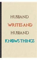 Husband Writes And Husband Knows Things