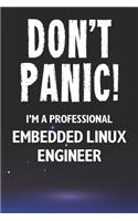 Don't Panic! I'm A Professional Embedded Linux Engineer