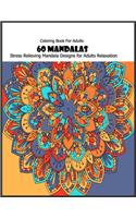 Coloring Book For Adults: 60 Mandalas: Stress Relieving Mandala Designs for Adults Relaxation